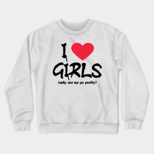 I love girls - black text Crewneck Sweatshirt
